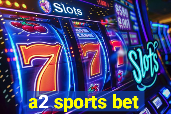 a2 sports bet